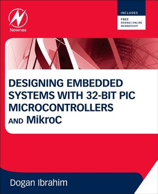 Designing Embedded Systems with 32-Bit PIC Microcontrollers and Mikroc Cover Image