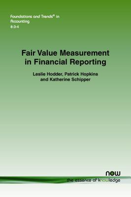 Fair Value Measurement in Financial Reporting (Foundations and Trends(r) in Accounting #27) By Leslie Hodder, Patrick Hopkins, Katherine Schipper Cover Image