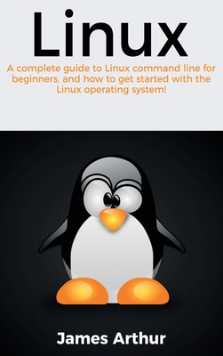 Linux: A complete guide to Linux command line for beginners, and how to get started with the Linux operating system! Cover Image