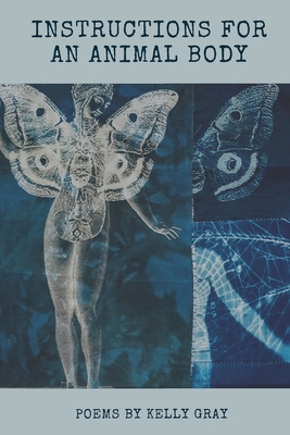 Instructions for an Animal Body By Kelly Gray Cover Image