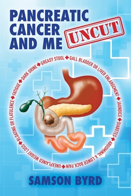 Me and Pancreatic Cancer, Uncut By Samson Byrd Cover Image