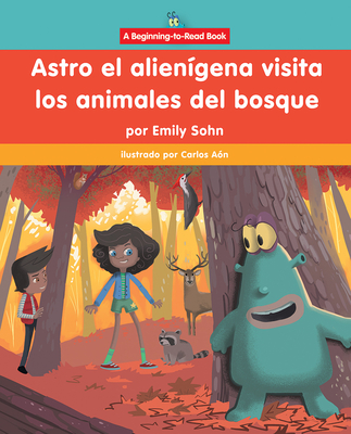 Astro El Alienígena Visita Los Animales del Bosque (Astro the Alien Visits Forest Animals)