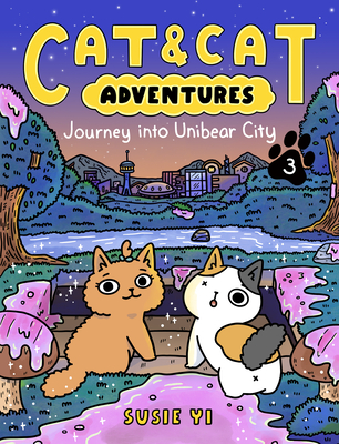 Cat & Cat Adventures: Journey into Unibear City By Susie Yi, Susie Yi (Illustrator) Cover Image