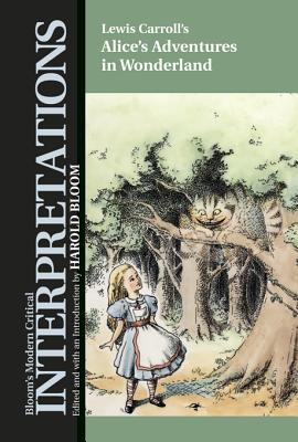 Alice's Adventures in Wonderland (Bloom's Modern Critical Interpretations)