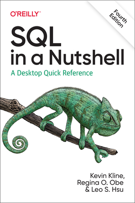SQL in a Nutshell: A Desktop Quick Reference By Kevin Kline, Regina Obe, Leo Hsu Cover Image