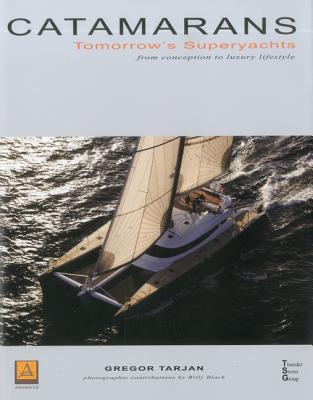 Catamarans: Tomorrow's Superyachts By Gregor Tarjan Cover Image