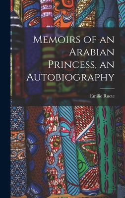 Memoirs of an Arabian Princess, an Autobiography Cover Image