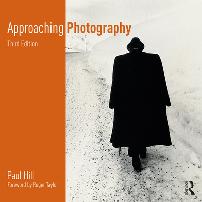 Approaching Photography: An Introduction to Understanding Photographs By Paul Hill Cover Image