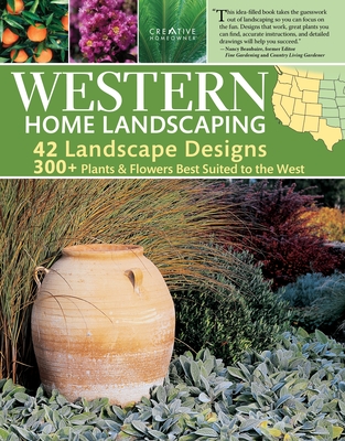 Western Home Landscaping: From the Rockies to the Pacific Coast, from the Southwestern Us to British Columbia By Roger Holmes, Lance Walheim Cover Image