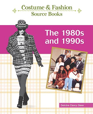 The 1980s and 1990s (Costume and Fashion Source Books) By Deirdre Clancy Steer Cover Image