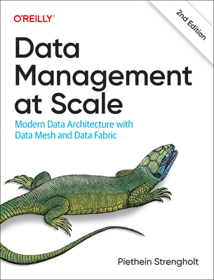 Data Management at Scale: Modern Data Architecture with Data Mesh and Data Fabric By Piethein Strengholt Cover Image