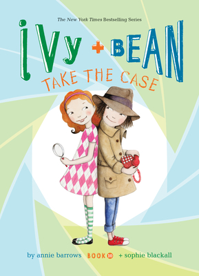 Ivy and Bean Take the Case: #10 (Ivy & Bean)