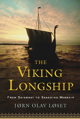 The Viking Longship: From Skinboat to Seagoing Warship By Jørn Olav Løset Cover Image