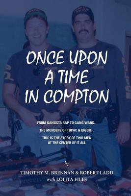 Once Upon A Time In Compton: From Gangsta Rap to Gang Wars... The Murders of Tupac & Biggie... This is the story of two men at the center of it all Cover Image