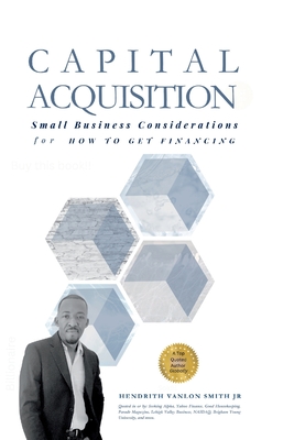 Capital Acquisition: Small Business Considerations for How to Get Financing Cover Image
