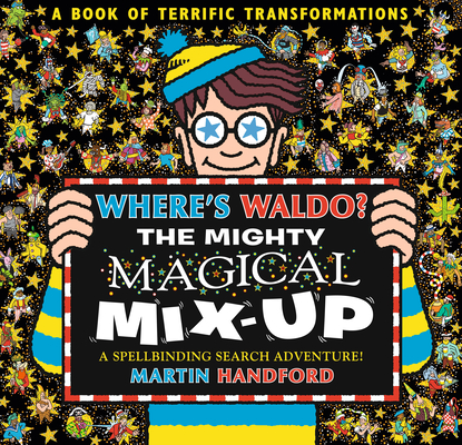 Where's Waldo? The Mighty Magical Mix-Up By Martin Handford, Martin Handford (Illustrator) Cover Image