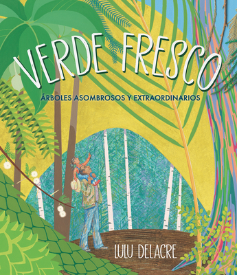 Verde fresco: Árboles asombrosos y extraordinarios By Lulu Delacre, Lulu Delacre (Illustrator) Cover Image