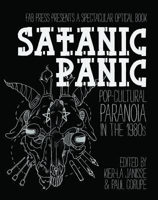 Satanic Panic: Pop-Cultural Paranoia in the 1980s By Kier-La Janisse (Editor), Paul Corupe (Editor) Cover Image