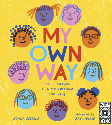 My Own Way: Celebrating Gender Freedom for Kids By Joana Estrela, Jay Hulme Cover Image