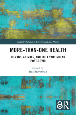 More-than-One Health: Humans, Animals, and the Environment Post-COVID (Routledge Studies in Environment and Health) Cover Image
