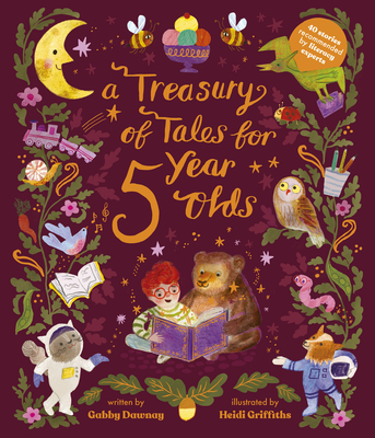 A Treasury of Tales for Five-Year-Olds: 40 stories recommended by literary experts By Gabby Dawnay, Heidi Griffiths (Illustrator) Cover Image