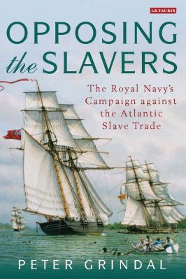 Opposing the Slavers: The Royal Navy's Campaign Against the Atlantic Slave Trade Cover Image