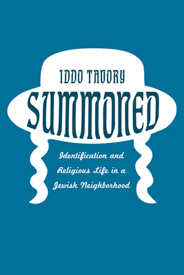 Summoned: Identification and Religious Life in a Jewish Neighborhood By Iddo Tavory Cover Image