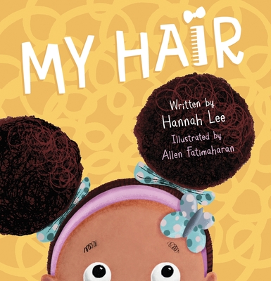 My Hair By Hannah Lee, Allen Fatimaharan (Illustrator) Cover Image