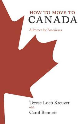 How to Move to Canada: A Primer for Americans Cover Image