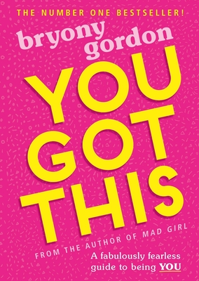 You Got This: A fabulously fearless guide to being YOU By Bryony Gordon Cover Image