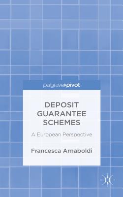 Deposit Guarantee Schemes: A European Perspective By F. Arnaboldi Cover Image