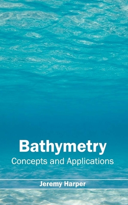 Bathymetry: Concepts and Applications By Jeremy Harper (Editor) Cover Image