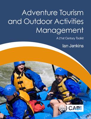 Adventure Tourism and Outdoor Activities Management: A 21st Century Toolkit Cover Image