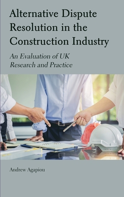 Alternative Dispute Resolution in the Construction Industry: An Evaluation of UK Research and Practice Cover Image