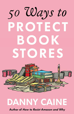 50 Ways to Protect Bookstores By Danny Caine Cover Image