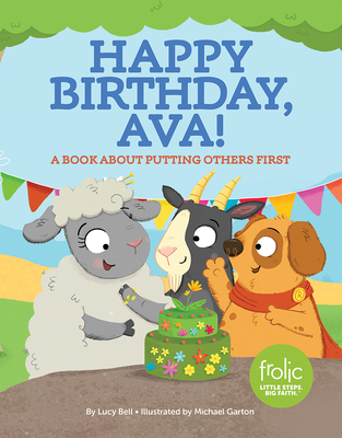 Happy Birthday, Ava!: A Book about Putting Others First (Frolic First Faith)