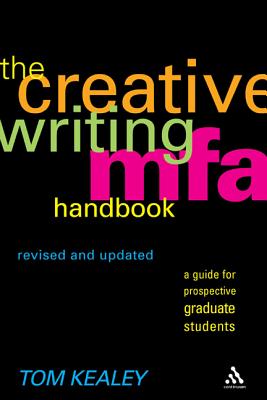 The Creative Writing MFA Handbook, Revised and Updated Edition By Tom Kealey Cover Image