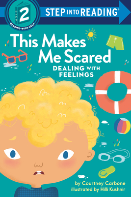 This Makes Me Scared: Dealing with Feelings (Step into Reading) By Courtney Carbone, Hilli Kushnir (Illustrator) Cover Image