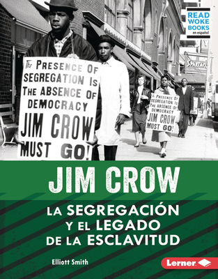 Jim Crow (Jim Crow): La Segregación Y El Legado de la Esclavitud (Segregation and the Legacy of Slavery) Cover Image