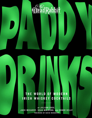 Paddy Drinks: The World of Modern Irish Whiskey Cocktails By Jillian Vose, Sean Muldoon, Jack McGarry Cover Image