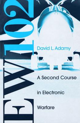 EW 102: A Second Course in Electronic Warfare (Artech House Radar Library) By David L. Adamy Cover Image