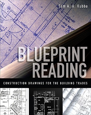 Blueprint Reading: Construction Drawings for the Building Trades By Sam Kubba Cover Image