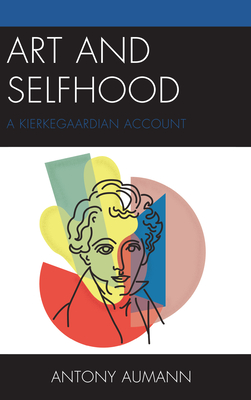 Art and Selfhood: A Kierkegaardian Account Cover Image