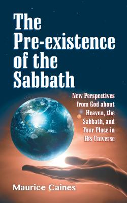The Pre-Existence of the Sabbath By Maurice Caines Cover Image