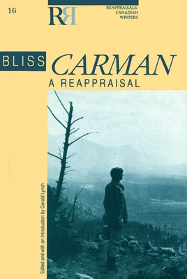 Bliss Carman: A Reappraisal (Reappraisals: Canadian Writers #16) By Gerald Lynch (Editor) Cover Image