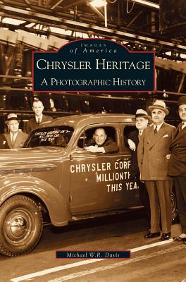 Chrysler Heritage: A Photographic History By Michael W. R. Davis Cover Image