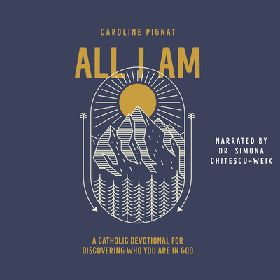 All I Am: A Catholic Devotional for Discovering Who You Are in God Cover Image