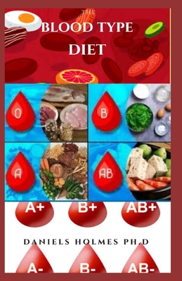 The Blood Type Diet: Eating Plan for Losing Weight, Fighting Disease & Staying Healthy for People Based on Your Blood Type Cover Image