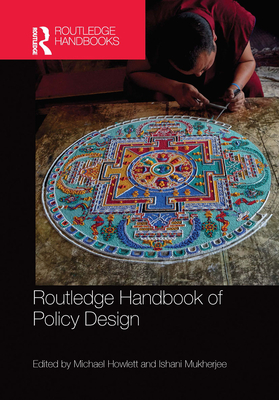 Routledge Handbook of Policy Design By Michael Howlett (Editor), Ishani Mukherjee (Editor) Cover Image