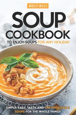 Soups: Delicious Homemade Soups for Every Season (Hardcover